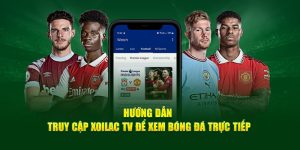 huong-dan-truy-cap-xoilac-tv-de-xem-bong-da-truc-tiep