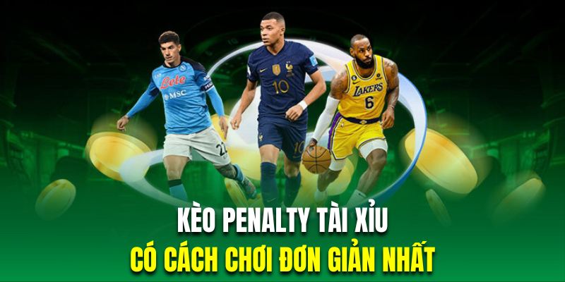 Kèo Penalty tài xỉu bóng đá là lựa chọn thích hợp với người mới