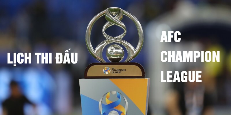 lịch thi đấu lịch AFC Champions League tại xoilacc.co